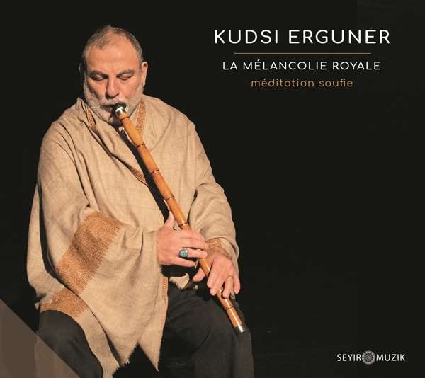 Cover of Kudsi Erguner's “La Melancolie Royale” (distributed by Seyir Muzik)