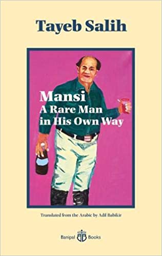 Cover von Tayeb Salih's "Mansi: A Rare Man in His Own Way", ins Englische übersetzt von Adil Babikir (herausgegeben von  Banipal Books) 