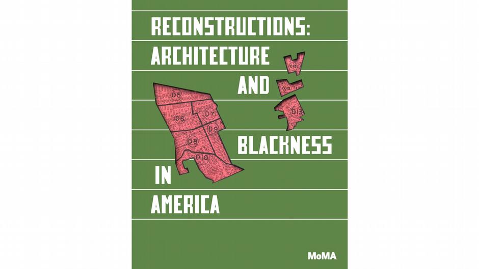 MoMa exhibition poster: Reconstructions: Architecture and Blackness in America / The Museum of Modern Art New York (photo: courtesy of the artist /The Museum of Modern Art New York)
