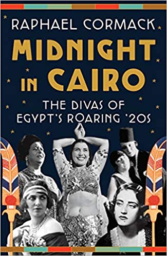 Cover of Raphael Cormack's “Midnight in Cairo: The Divas of Egypt's Roaring '20s” (published by W. W. Norton)