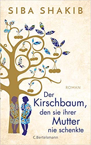 Buchcover von Siba Shakibs "Der Kirschbaum, den sie ihrer Mutter nie schenkte"; Quelle: Bertelsmann Verlag