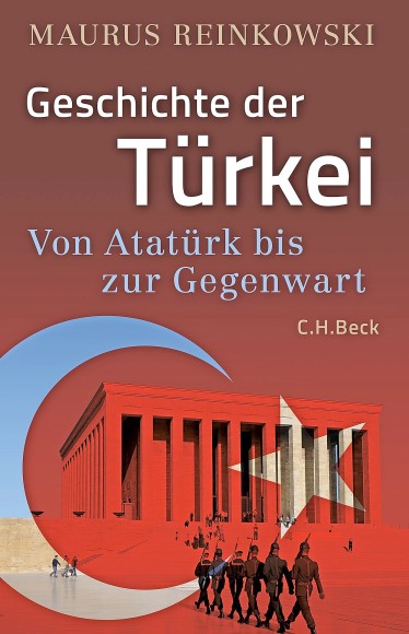 Buchcover „Geschichte der Türkei. Von Atatürk bis zur Gegenwart“ von Maurus Reinkowski. (Foto: C.H. Beck Verlag) 