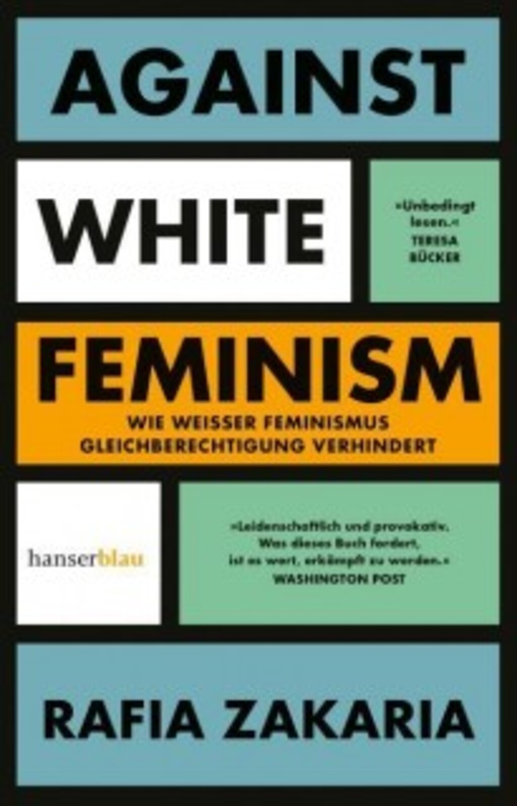 Cover von Rafia Zakarias "Against white Feminism", erschienen bei hanserblau 2022; Quelle: Verlag