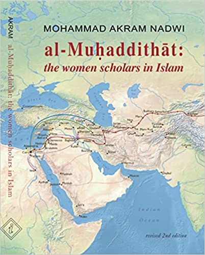 Cover of Mohammad Akram Nadwi's "Al-Muhaddithat: The Women Scholars in Islam" (published by Interface Publications)