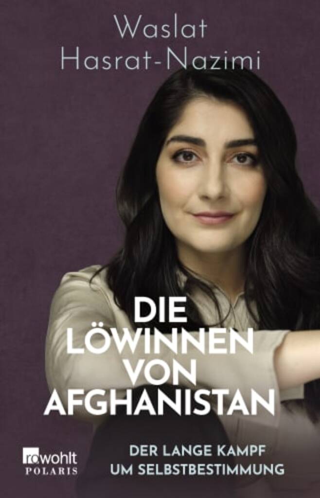 Cover von Waslat Hasrat-Nazimi "Die Löwinnen von Afghanistan" erschienen bei Rowohlt 2022; Quelle: Verlag