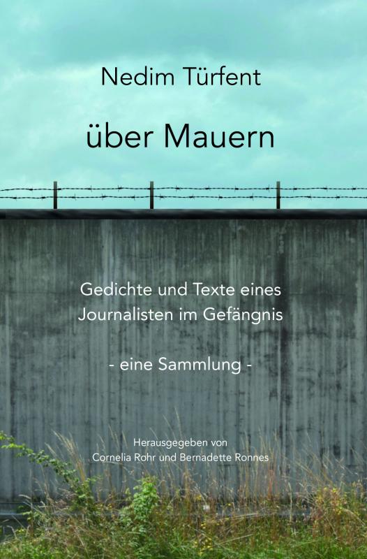 Cover von Nedim Turfents "Über Mauern. Gedichte und Texte eines Journalisten im Gefängnis", im Eigenverlag veröffentlicht von den Amnesty-Aktivistinnen Cornelia Rohr und Bernadette Ronnes
