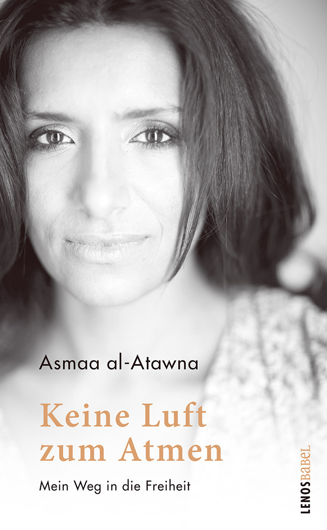 Cover von Asma al-Atawneh "Keine Luft zum Atmen. Mein Weg in die Freiheit", Lenos Verlag 2021; Quelle: Verlag