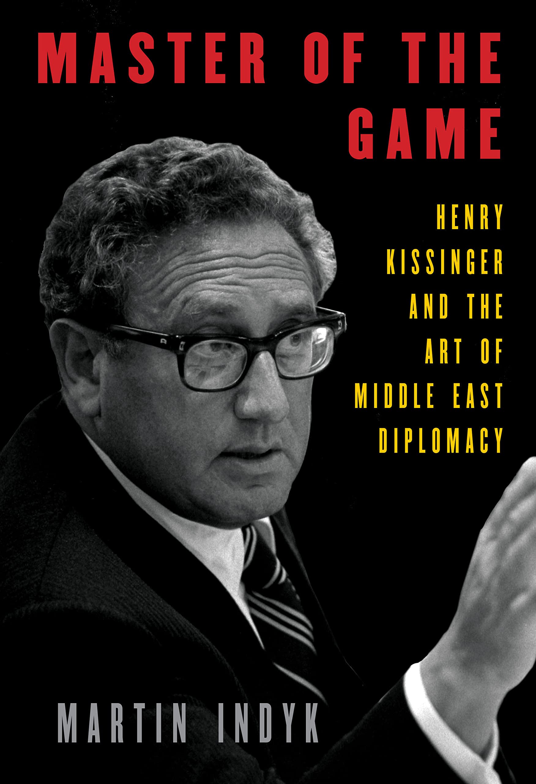 الغلاف الإنكليزي لكتاب "سيد اللعبة" للدبلوماسي والسياسي المخضرم مارتن إنديك عن وزير الخارجية الأمريكي الأسبق كيسنجر. Book Cover - Master of the Game Henry Kissinger and the Art of Middle East Diplomacy - Author Martin Indyk